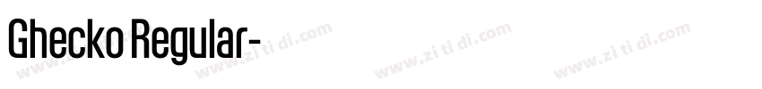 Ghecko Regular字体转换 Ghecko Regular字体转换